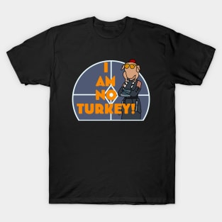 I am no Turkey! T-Shirt